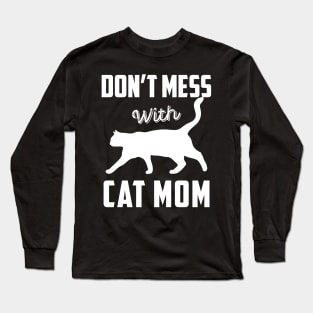 Don't Mess With Cat MOM Funny Cat Lover Long Sleeve T-Shirt